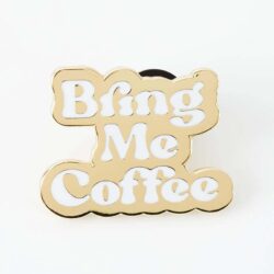 bring-me-coffee-pin-badge Bring me coffee pin badge