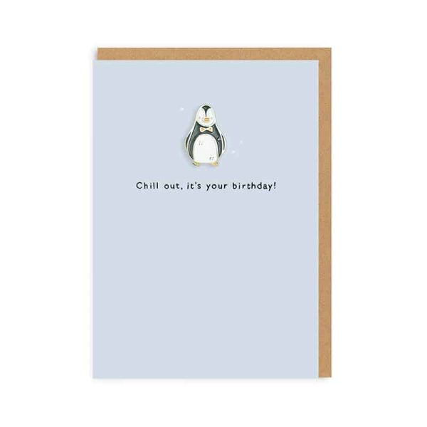 Chill out, it's your birthday! - penguin pin badge birthday card