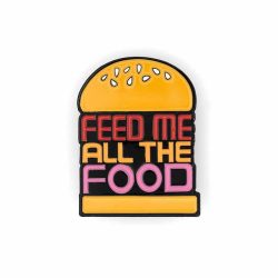 Feed me all the food - burger pin badge