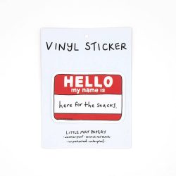 Hello my name is here for the snacks - name tag vinyl sticker