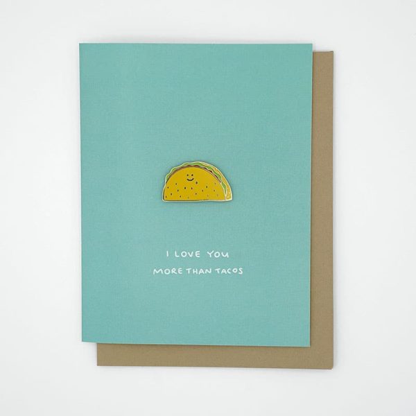I Love You More Than Tacos - taco pin badge greeting card