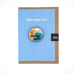 Keep doin' you with a Making waves brooch greeting card