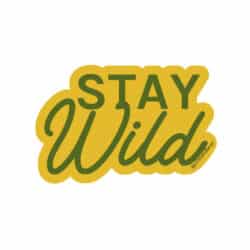 Stay wild sticker