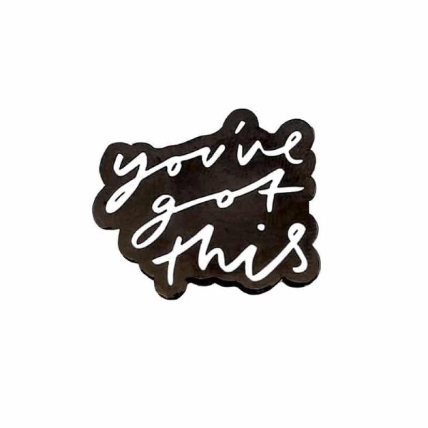 You've Got This - inspirational pin badge